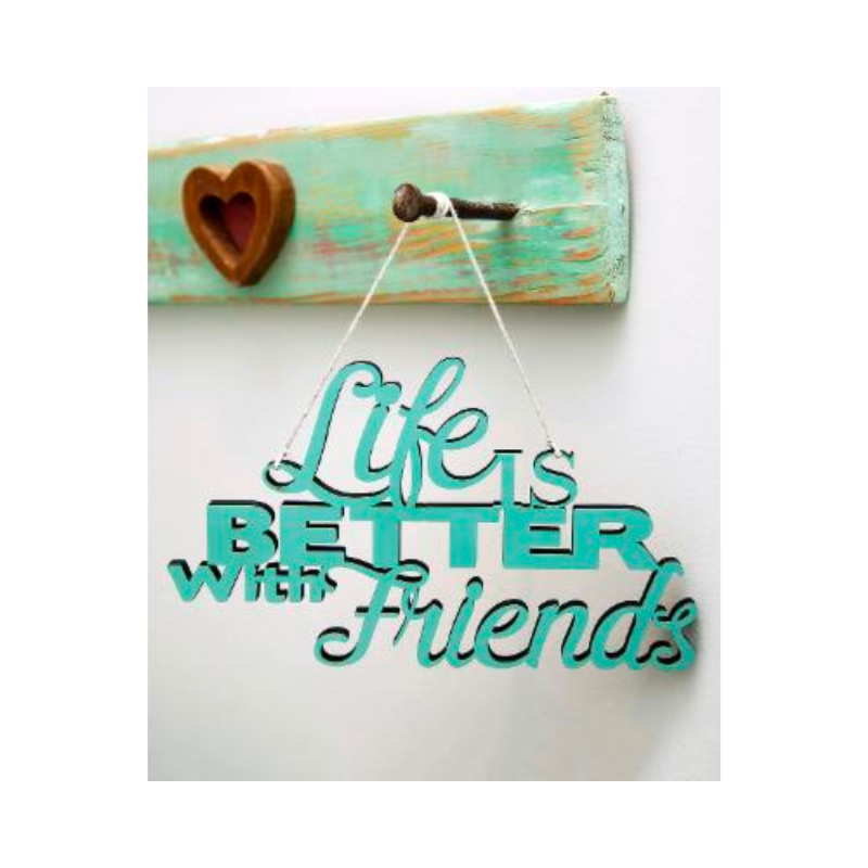 Life Is Better With Friends Sign